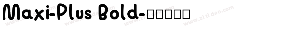 Maxi-Plus Bold字体转换